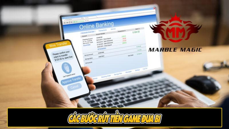 Các bước rút tiền game đua bi